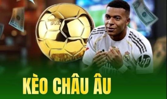 Kèo Châu Âu Là Gì?